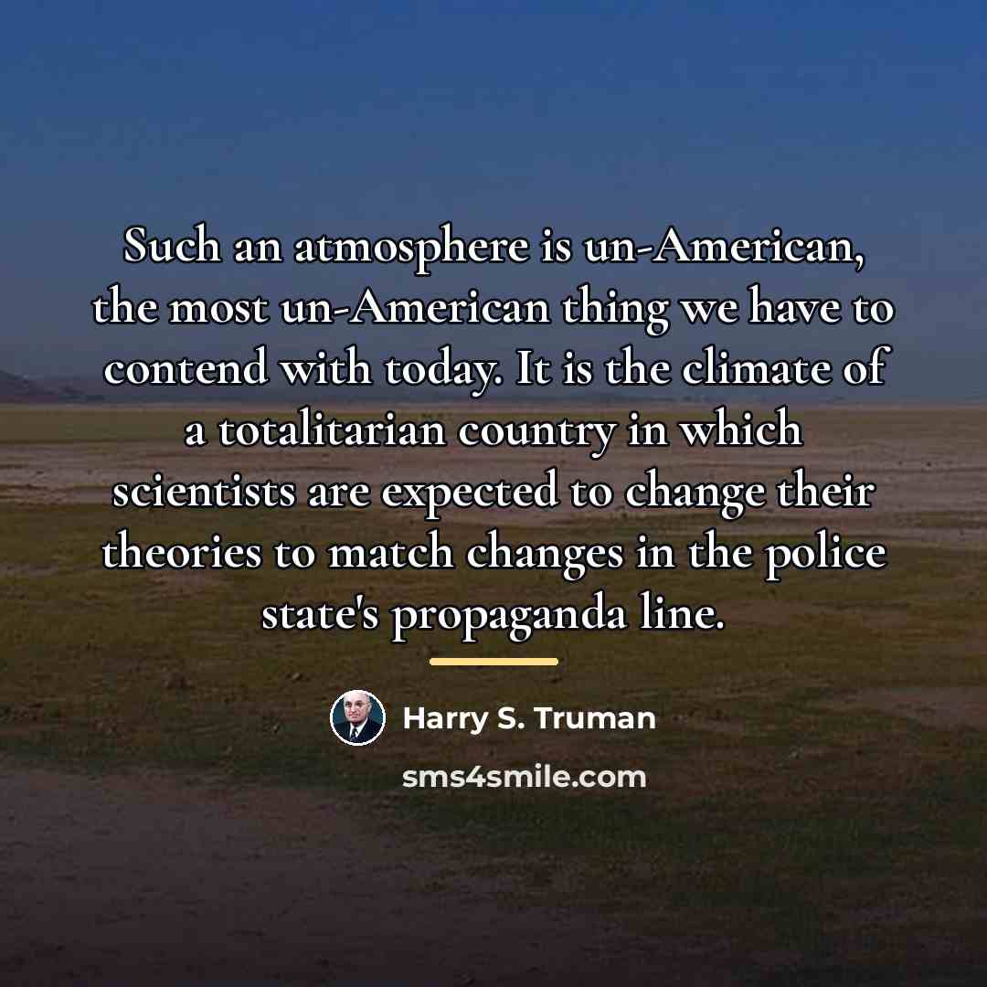 “Such an atmosphere is un-American, the most un-American thing we…” quote by Harry S. Truman