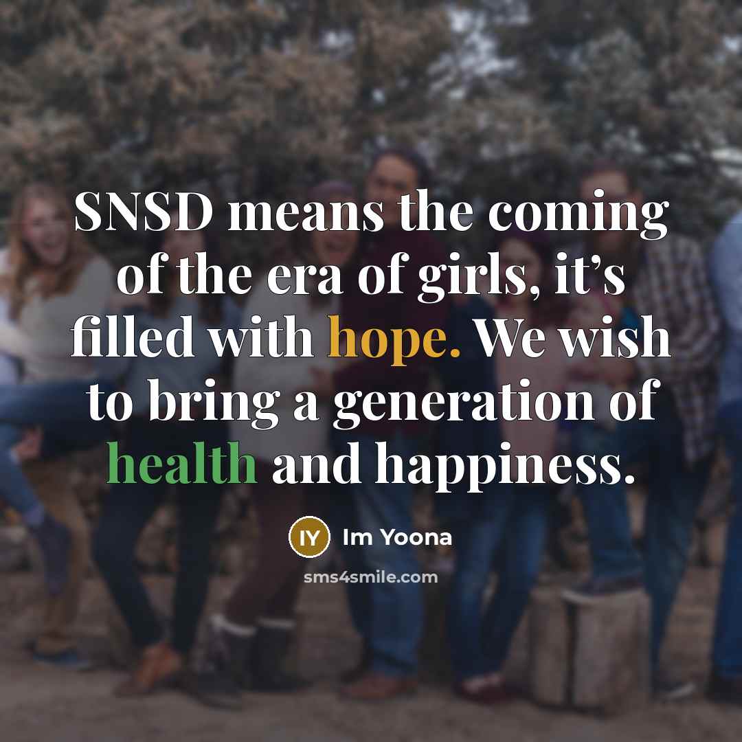 “SNSD means the coming of the era of girls, it’s…” quote by Im Yoona