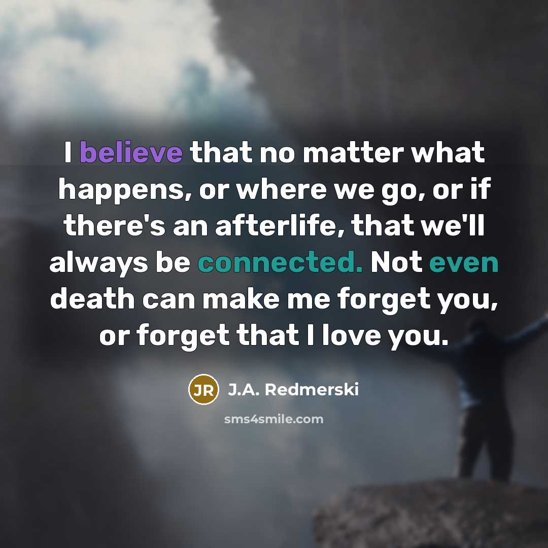 “I believe that no matter what happens, or where we…” quote by J.A. Redmerski