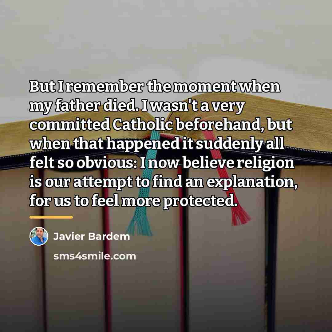 “But I remember the moment when my father died. I…” quote by Javier Bardem