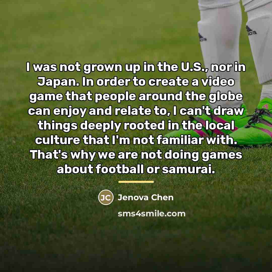 “I was not grown up in the U.S., nor in…” quote by Jenova Chen