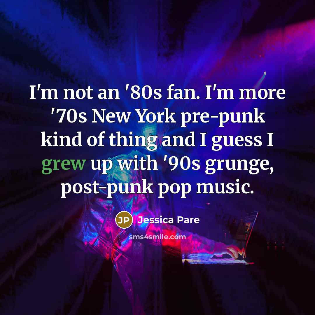 “I'm not an '80s fan. I'm more '70s New York…” quote by Jessica Pare