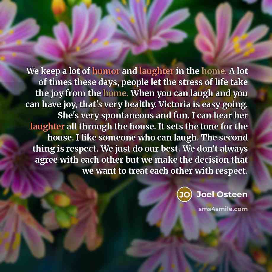 “We keep a lot of humor and laughter in the…” quote by Joel Osteen