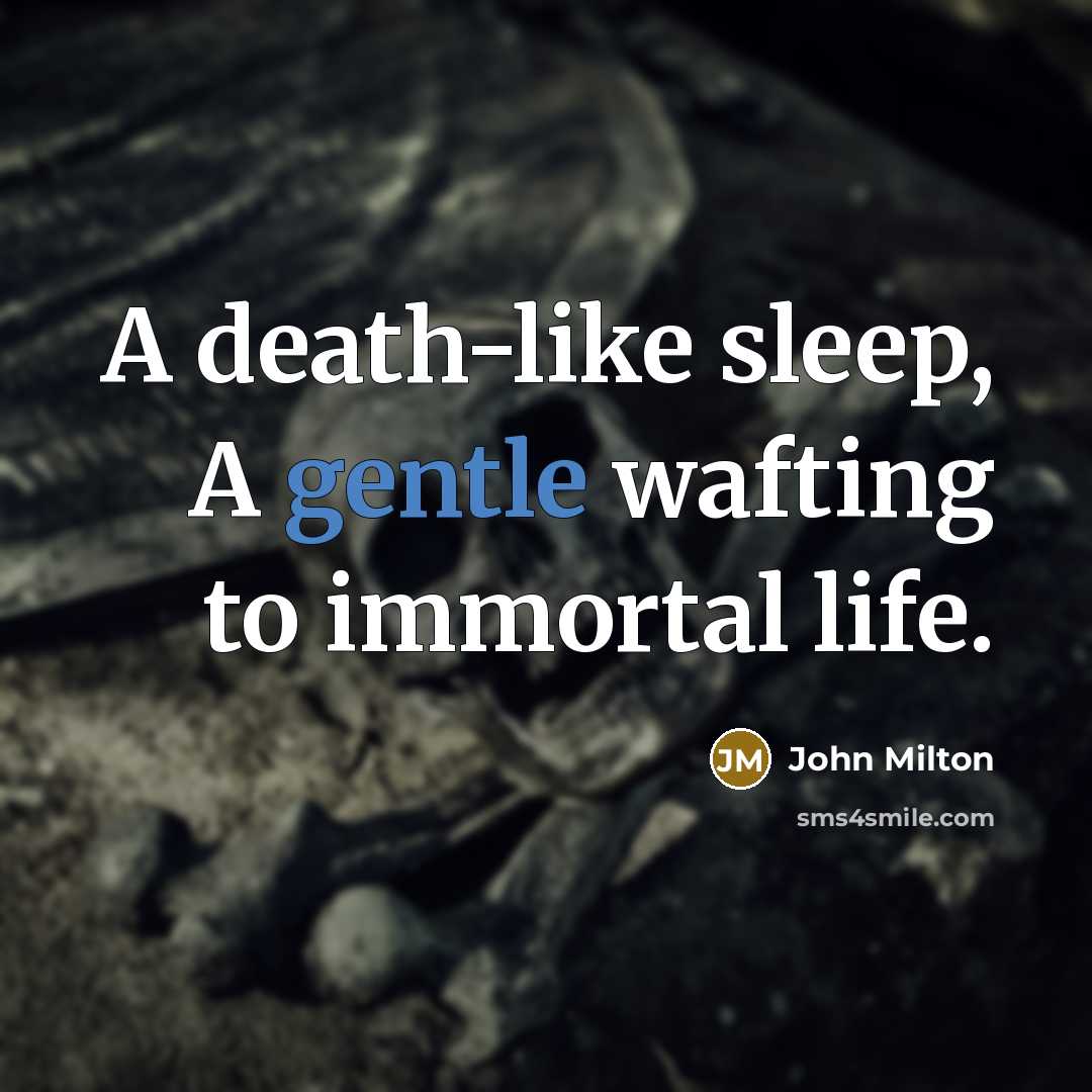 “A death-like sleep, A gentle wafting to immortal life.…” quote by John Milton