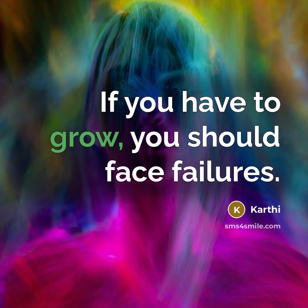 “If you have to grow, you should face failures.…” quote by Karthi