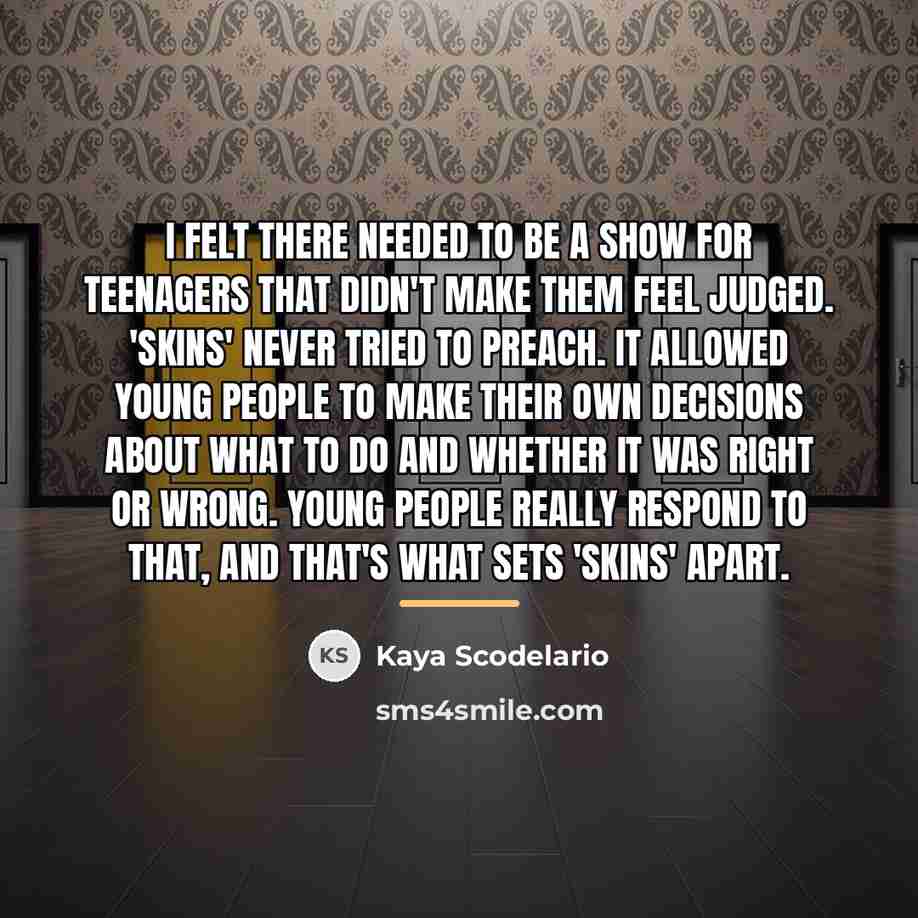“I felt there needed to be a show for teenagers…” quote by Kaya Scodelario