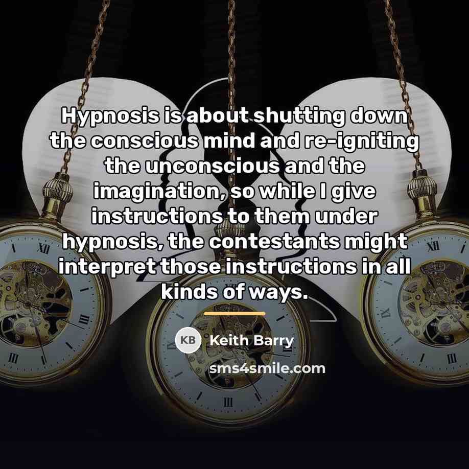 “Hypnosis is about shutting down the conscious mind and re-igniting…” quote by Keith Barry