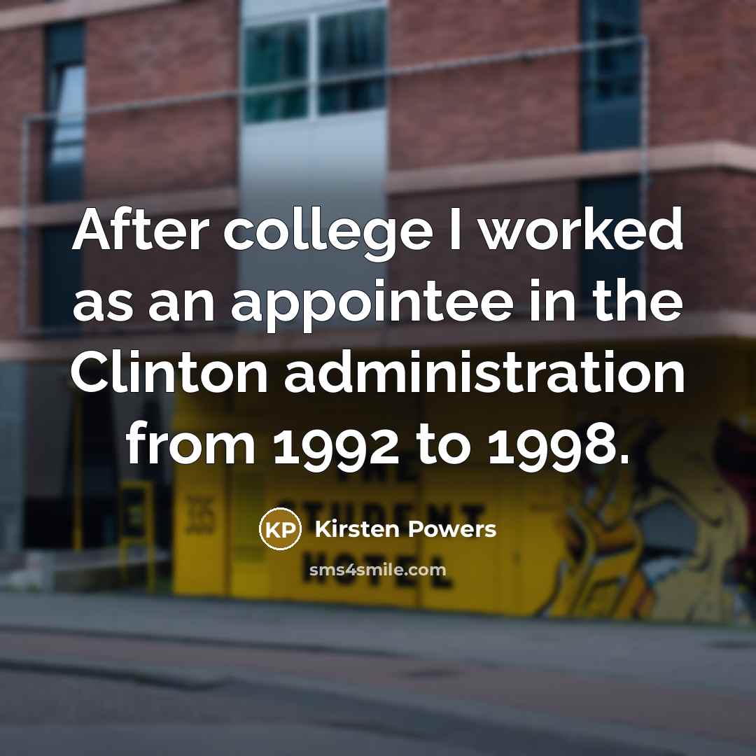 “After college I worked as an appointee in the Clinton…” quote by Kirsten Powers
