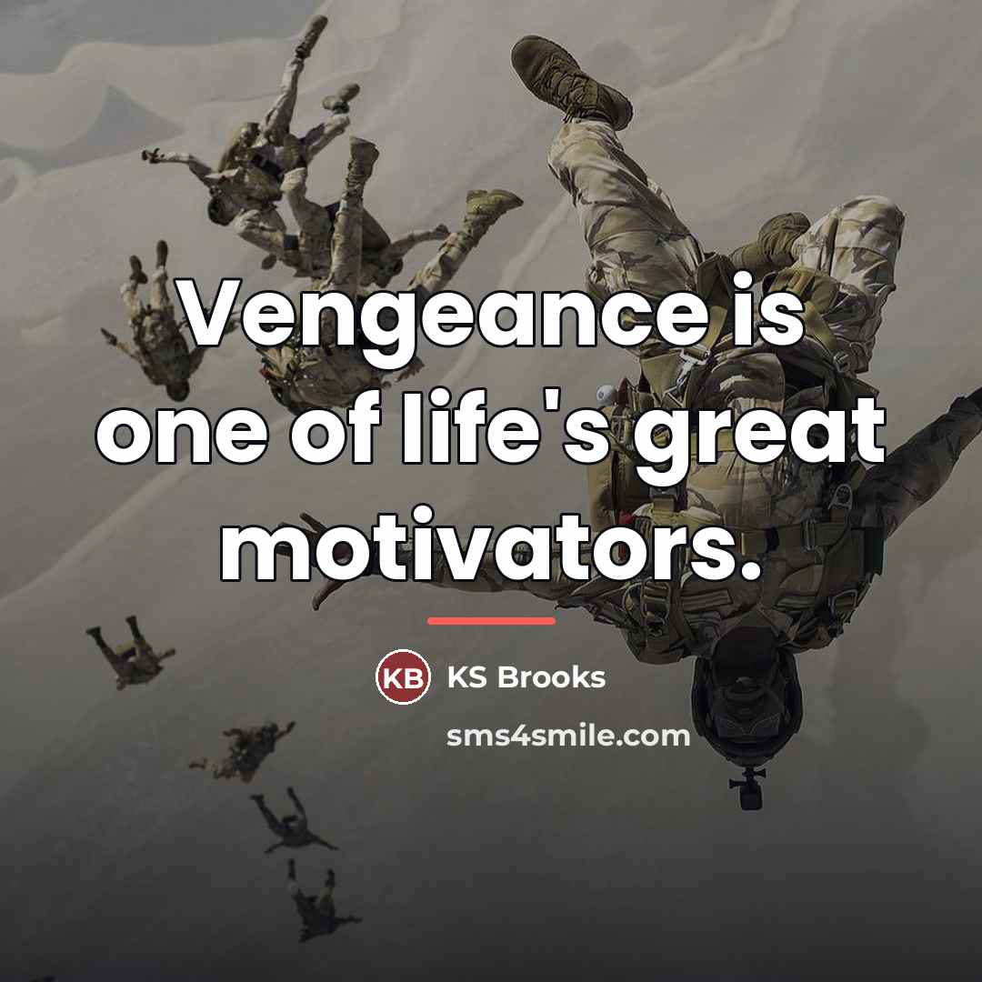 “Vengeance is one of life's great motivators.…” quote by KS Brooks