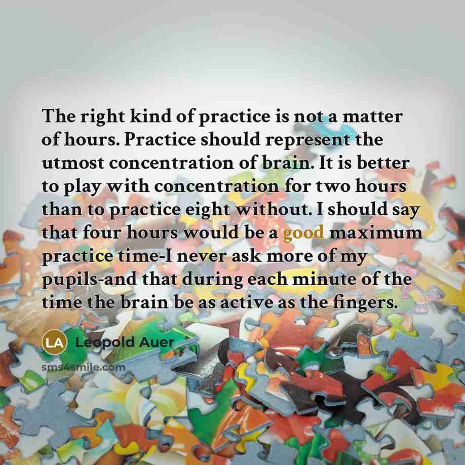 “The right kind of practice is not a matter of…” quote by Leopold Auer