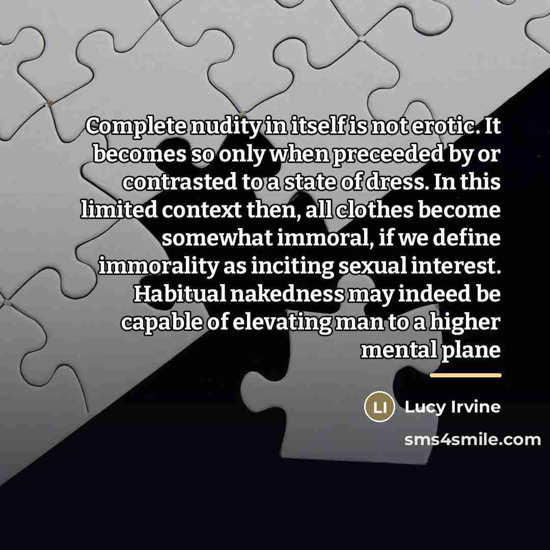 “Complete nudity in itself is not erotic. It becomes so…” quote by Lucy Irvine