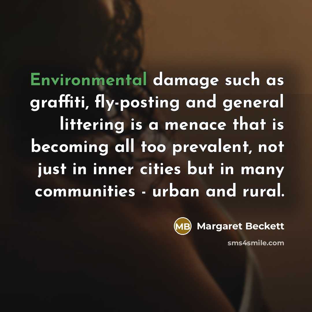 “Environmental damage such as graffiti, fly-posting and general littering is…” quote by Margaret Beckett