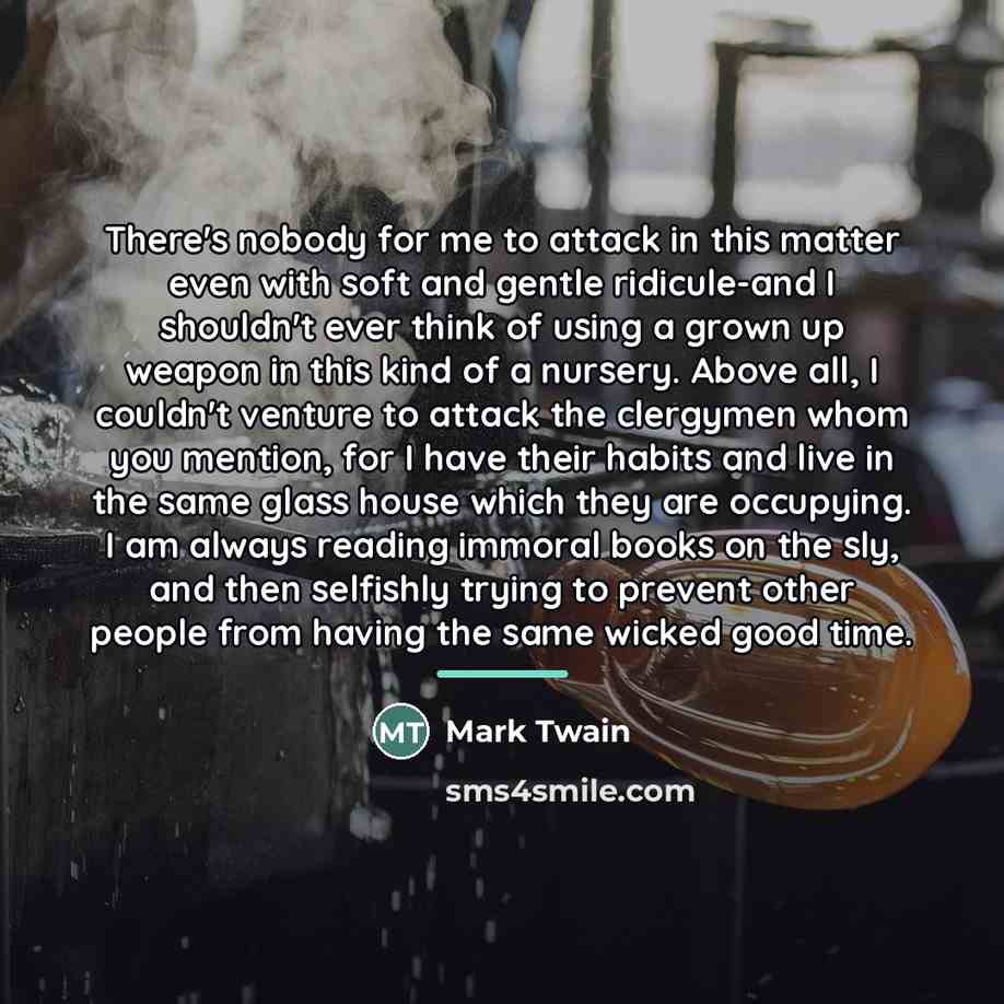 “There's nobody for me to attack in this matter even…” quote by Mark Twain