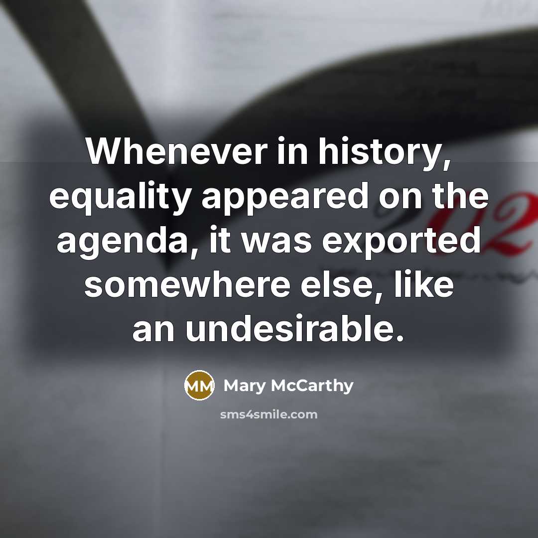 “Whenever in history, equality appeared on the agenda, it was…” quote by Mary McCarthy