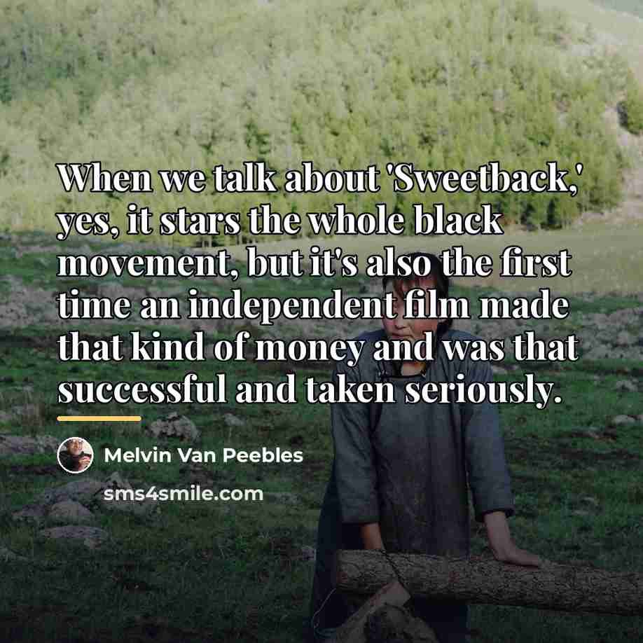 “When we talk about 'Sweetback,' yes, it stars the whole…” quote by Melvin Van Peebles