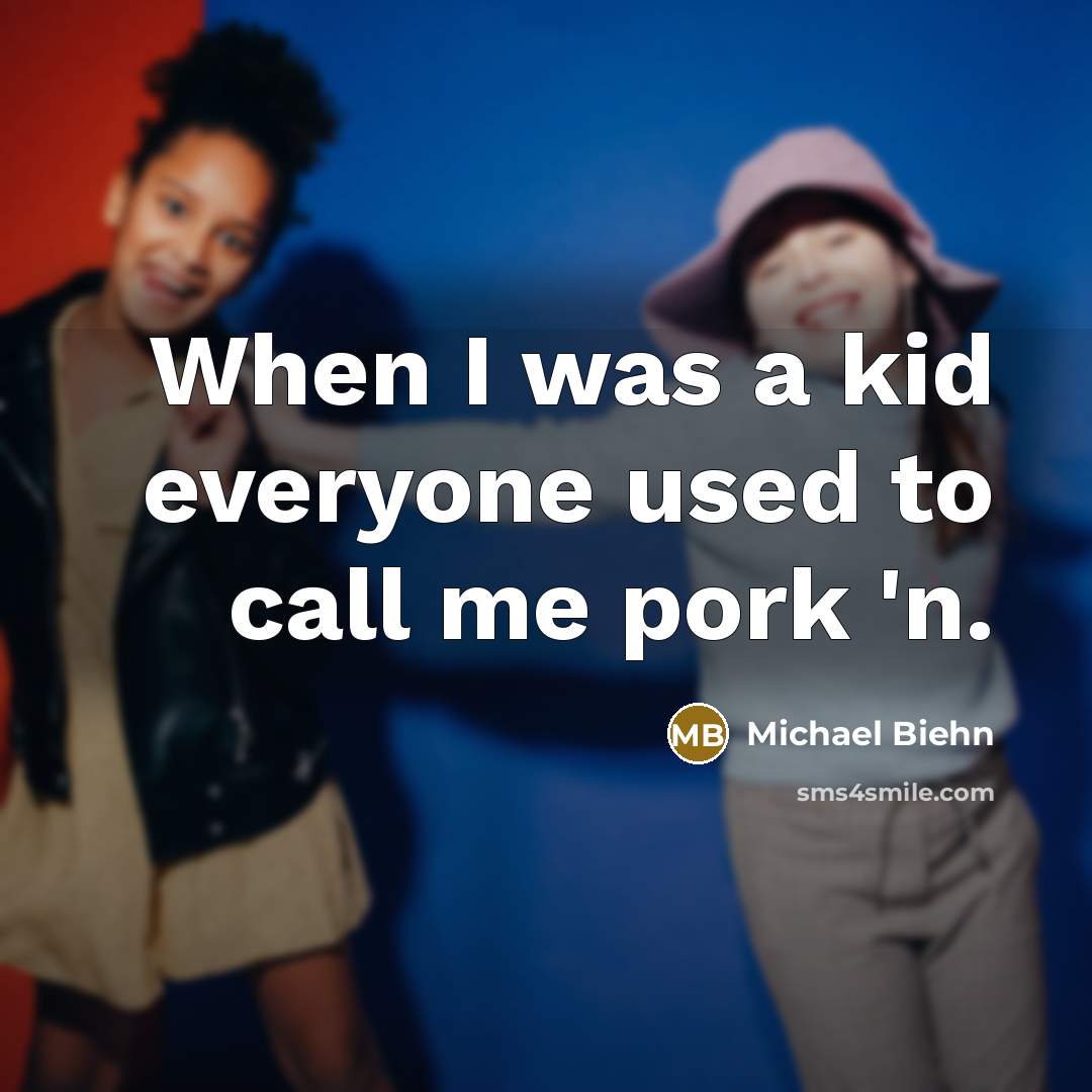 “When I was a kid everyone used to call me…” quote by Michael Biehn