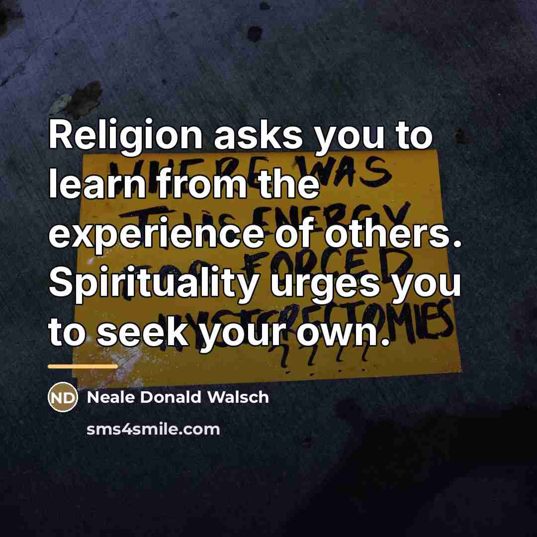 “Religion asks you to learn from the experience of others.…” quote by Neale Donald Walsch
