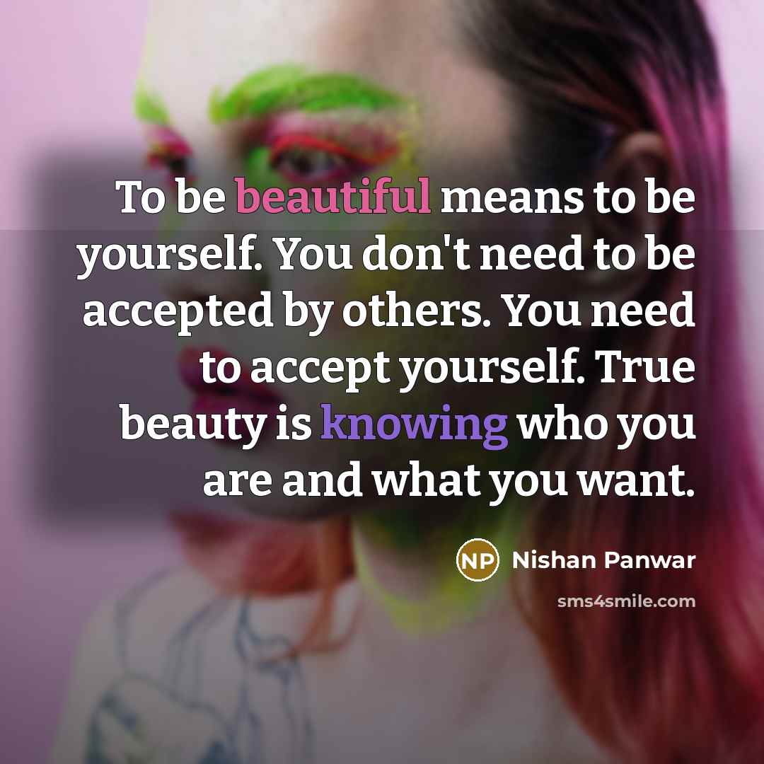 “To be beautiful means to be yourself. You don't need…” quote by Nishan Panwar