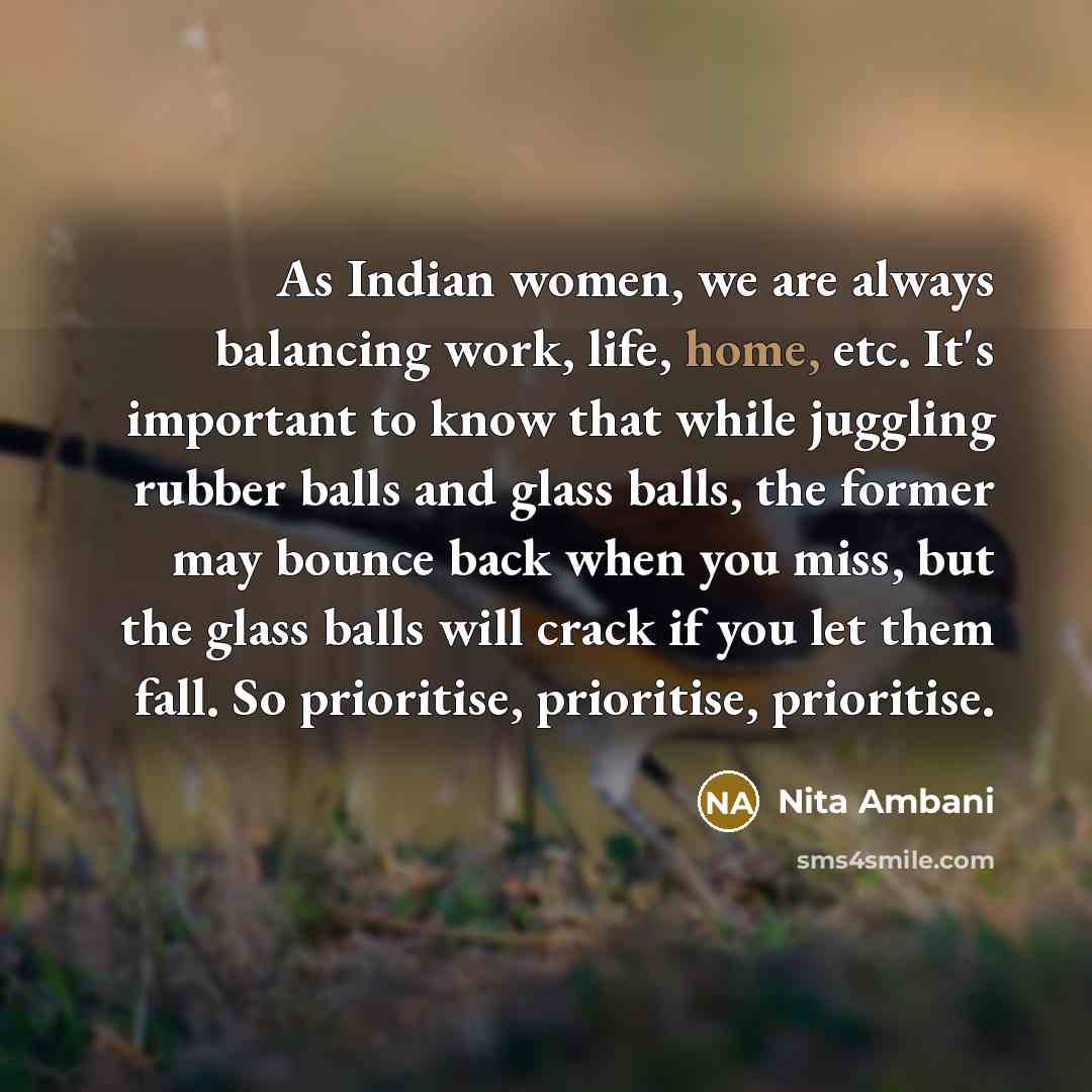 “As Indian women, we are always balancing work, life, home,…” quote by Nita Ambani