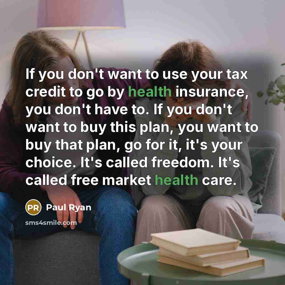 “If you don't want to use your tax credit to…” quote by Paul Ryan