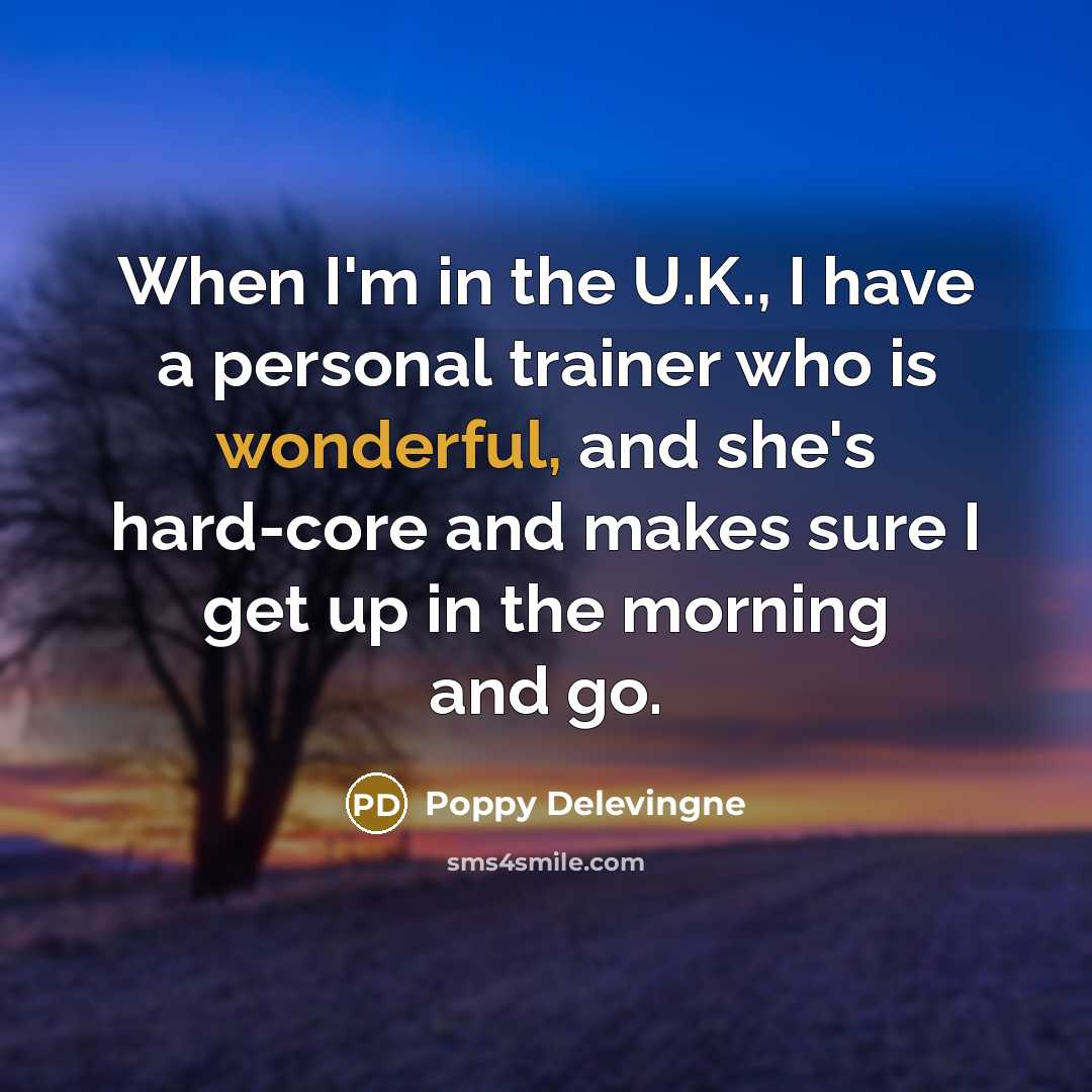 “When I'm in the U.K., I have a personal trainer…” quote by Poppy Delevingne