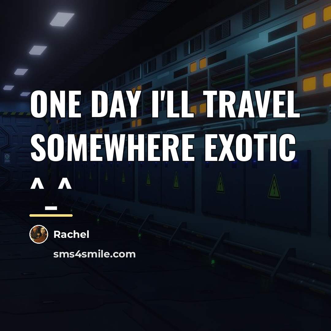 “One day I'll travel somewhere Exotic ^_^…” quote by Rachel