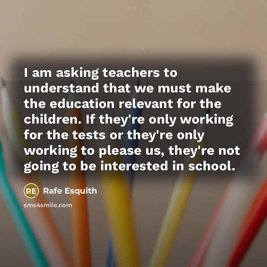 “I am asking teachers to understand that we must make…” quote by Rafe Esquith
