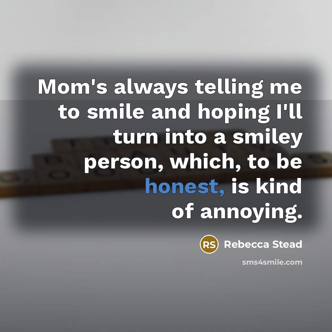 “Mom's always telling me to smile and hoping I'll turn…” quote by Rebecca Stead