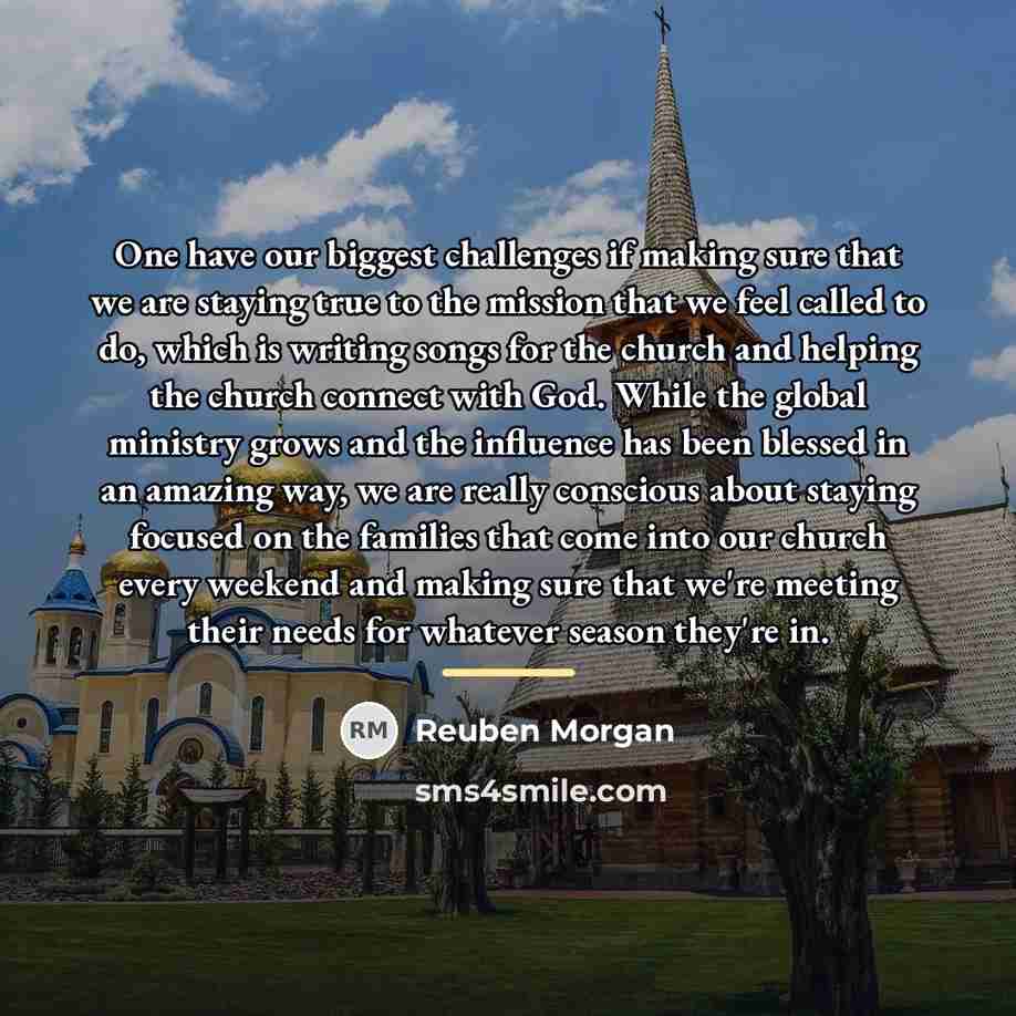 “One have our biggest challenges if making sure that we…” quote by Reuben Morgan