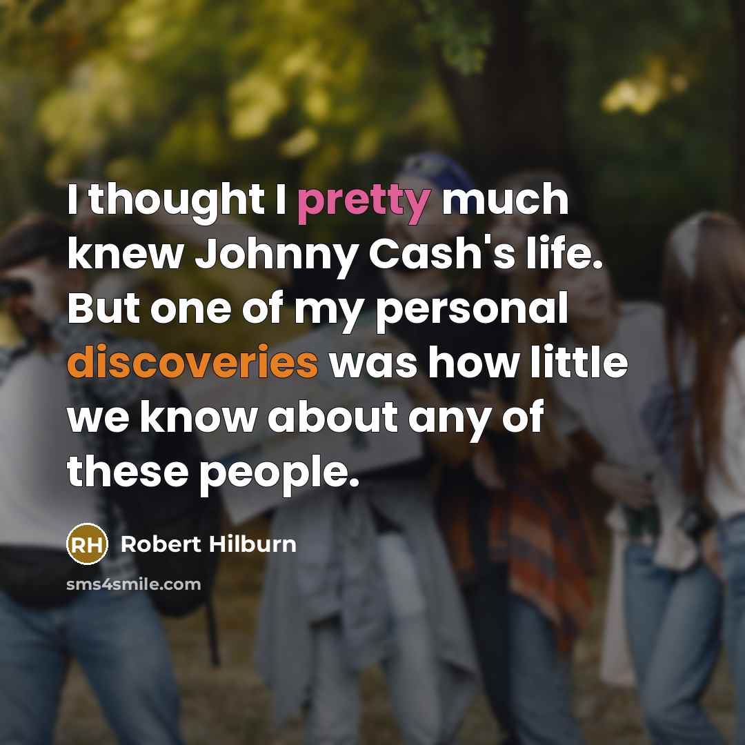 “I thought I pretty much knew Johnny Cash's life. But…” quote by Robert Hilburn