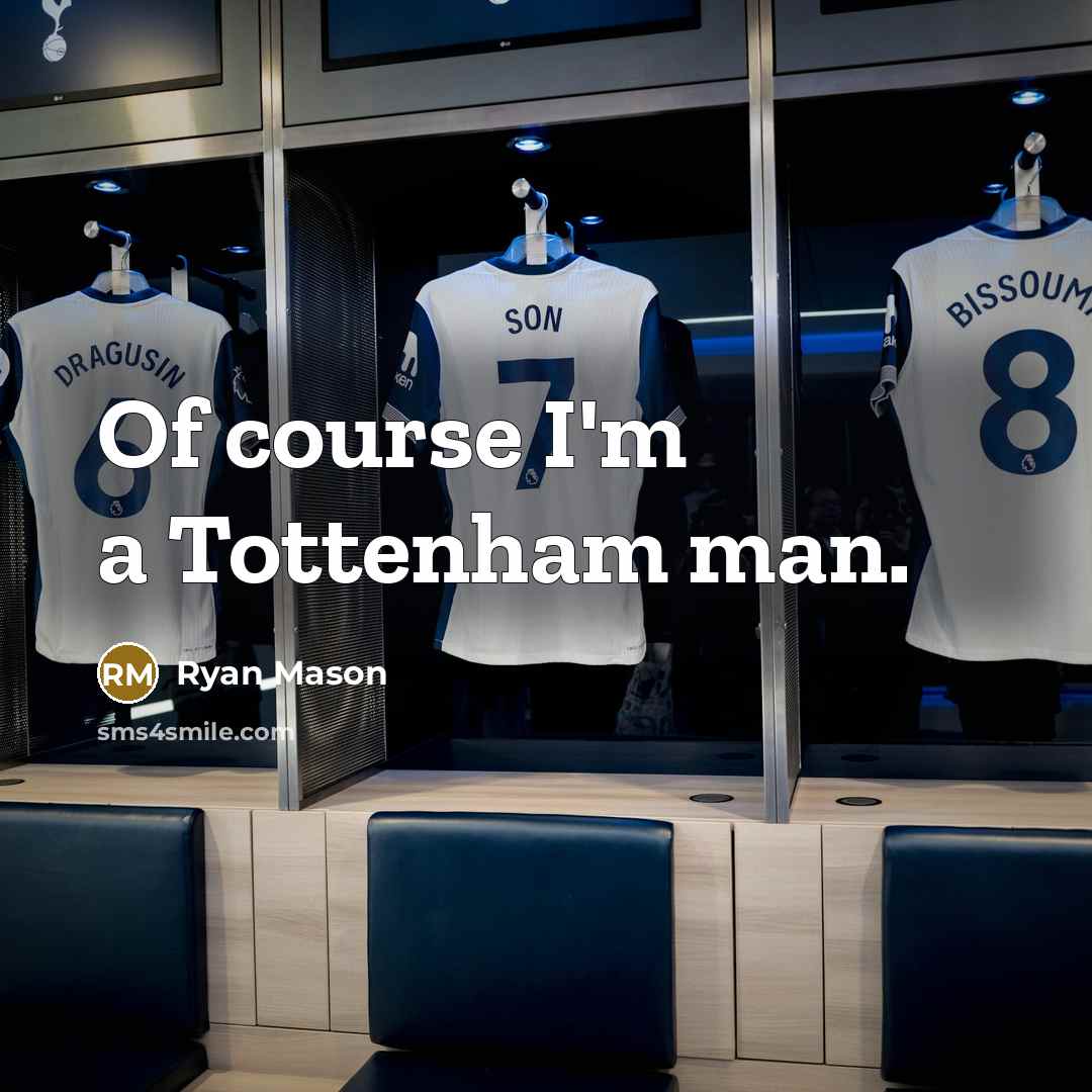 “Of course I'm a Tottenham man.…” quote by Ryan Mason