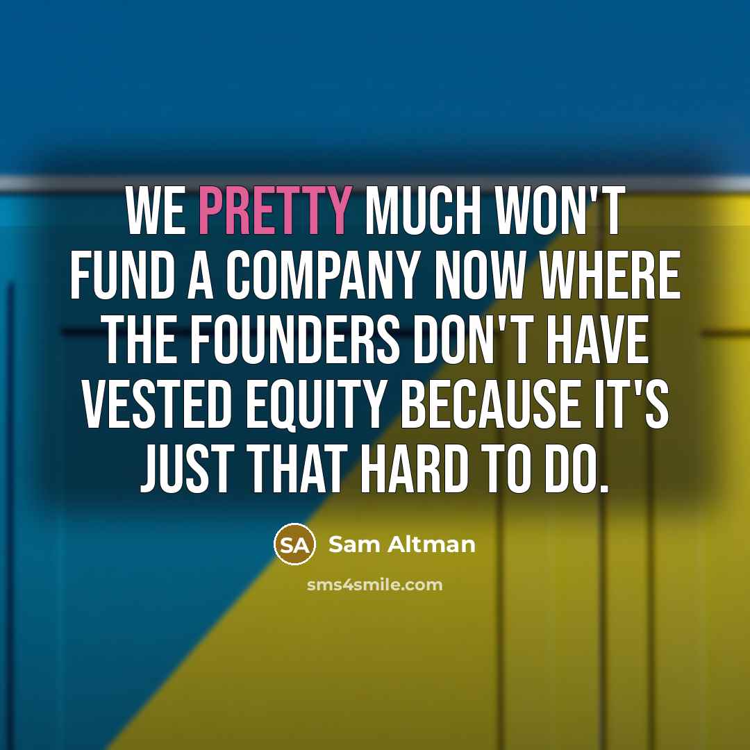 “We pretty much won't fund a company now where the…” quote by Sam Altman