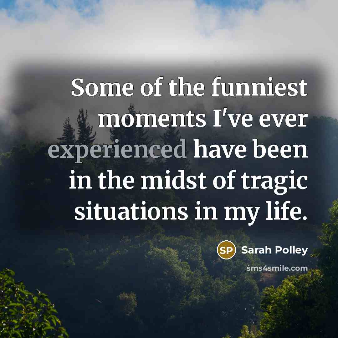 “Some of the funniest moments I've ever experienced have been…” quote by Sarah Polley