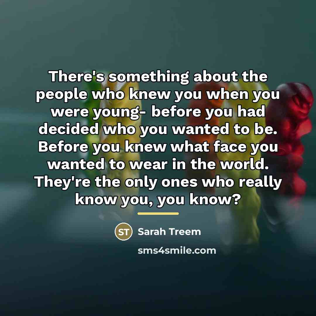 “There's something about the people who knew you when you…” quote by Sarah Treem