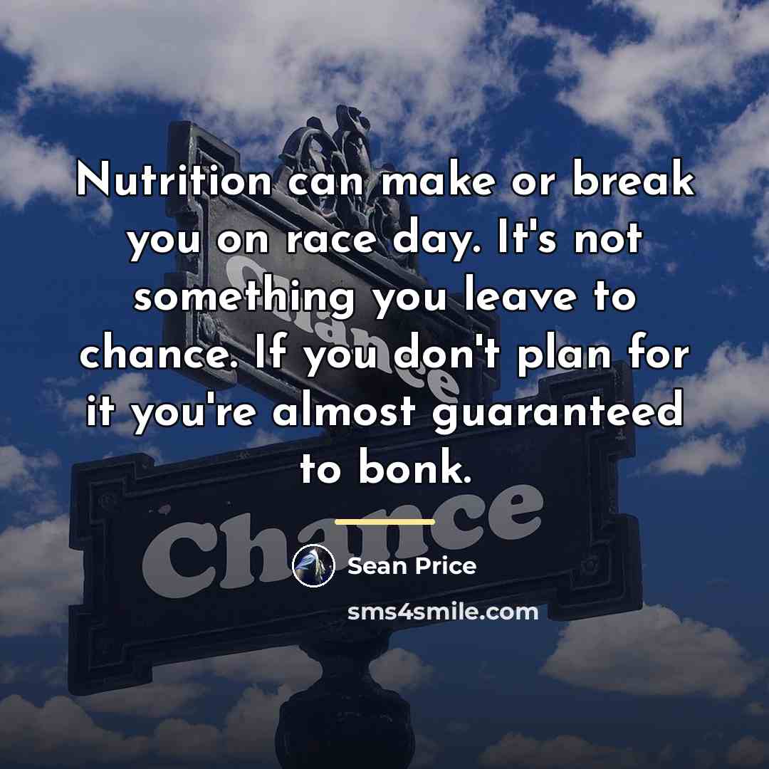 “Nutrition can make or break you on race day. It's…” quote by Sean Price