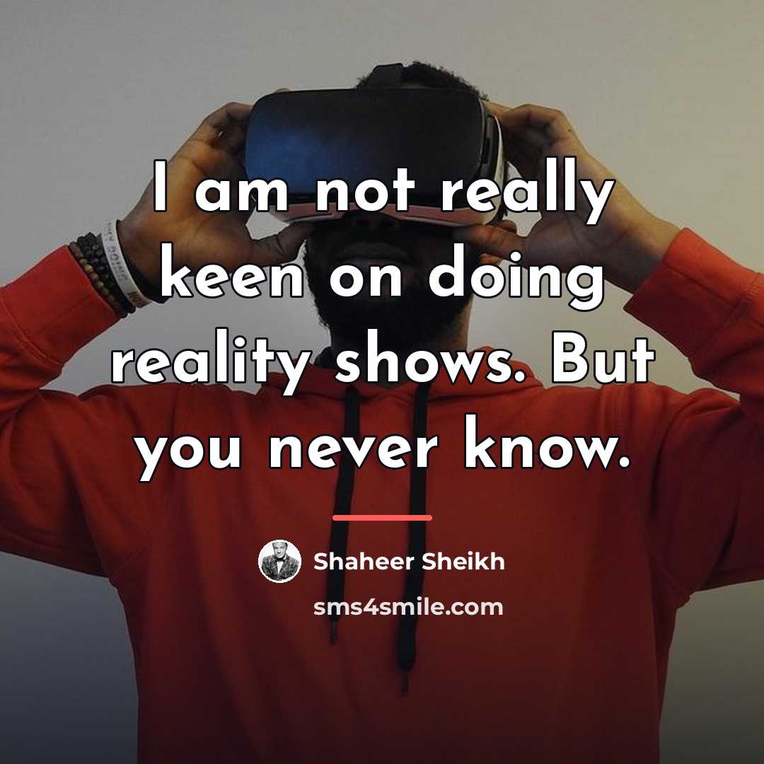 “I am not really keen on doing reality shows. But…” quote by Shaheer Sheikh