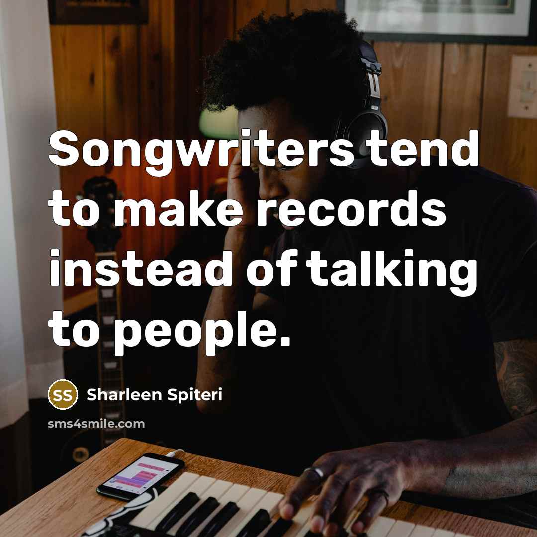 “Songwriters tend to make records instead of talking to people.…” quote by Sharleen Spiteri