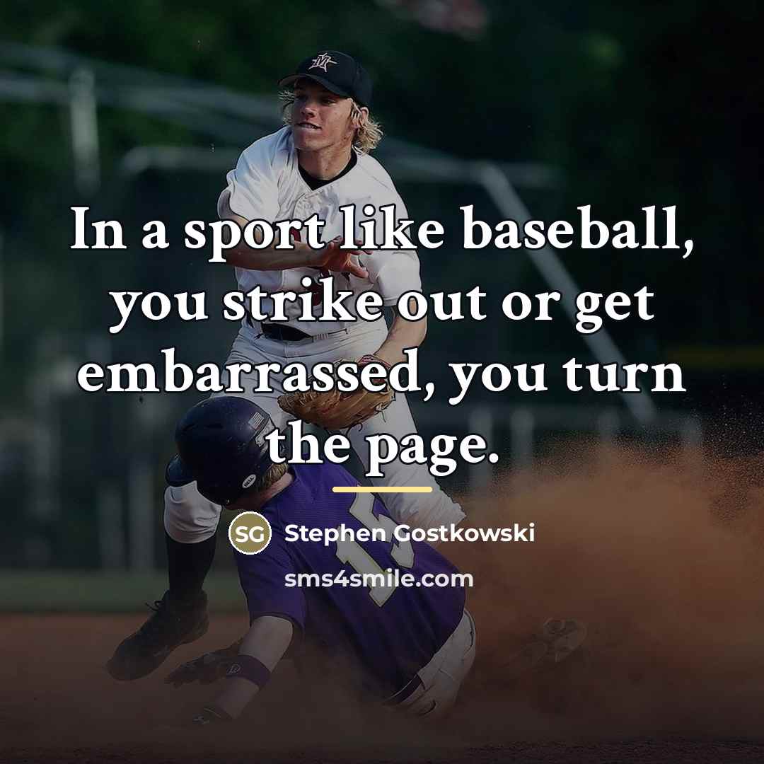 “In a sport like baseball, you strike out or get…” quote by Stephen Gostkowski