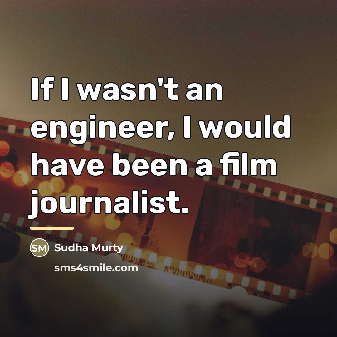 “If I wasn't an engineer, I would have been a…” quote by Sudha Murty