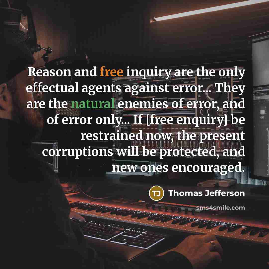 “Reason and free inquiry are the only effectual agents against…” quote by Thomas Jefferson