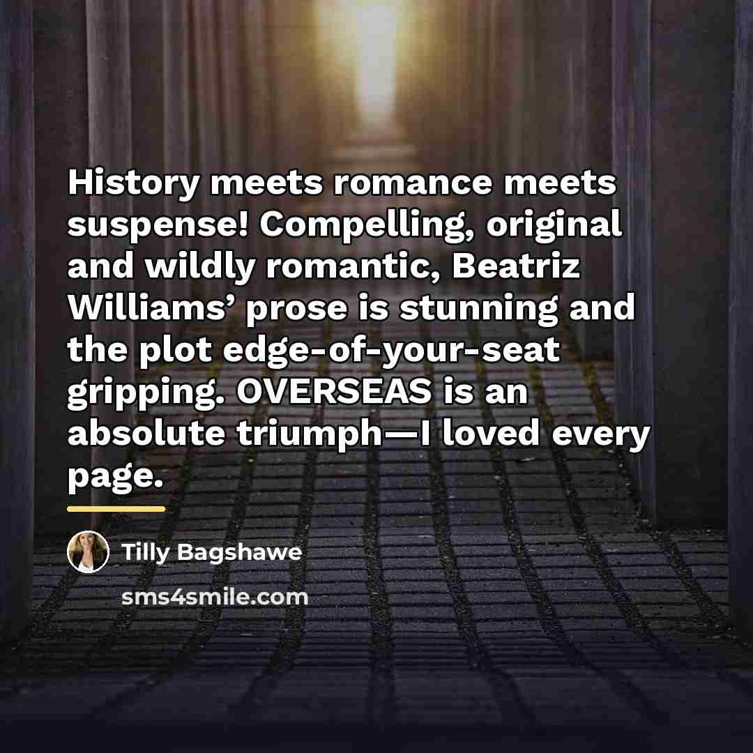 “History meets romance meets suspense! Compelling, original and wildly romantic,…” quote by Tilly Bagshawe