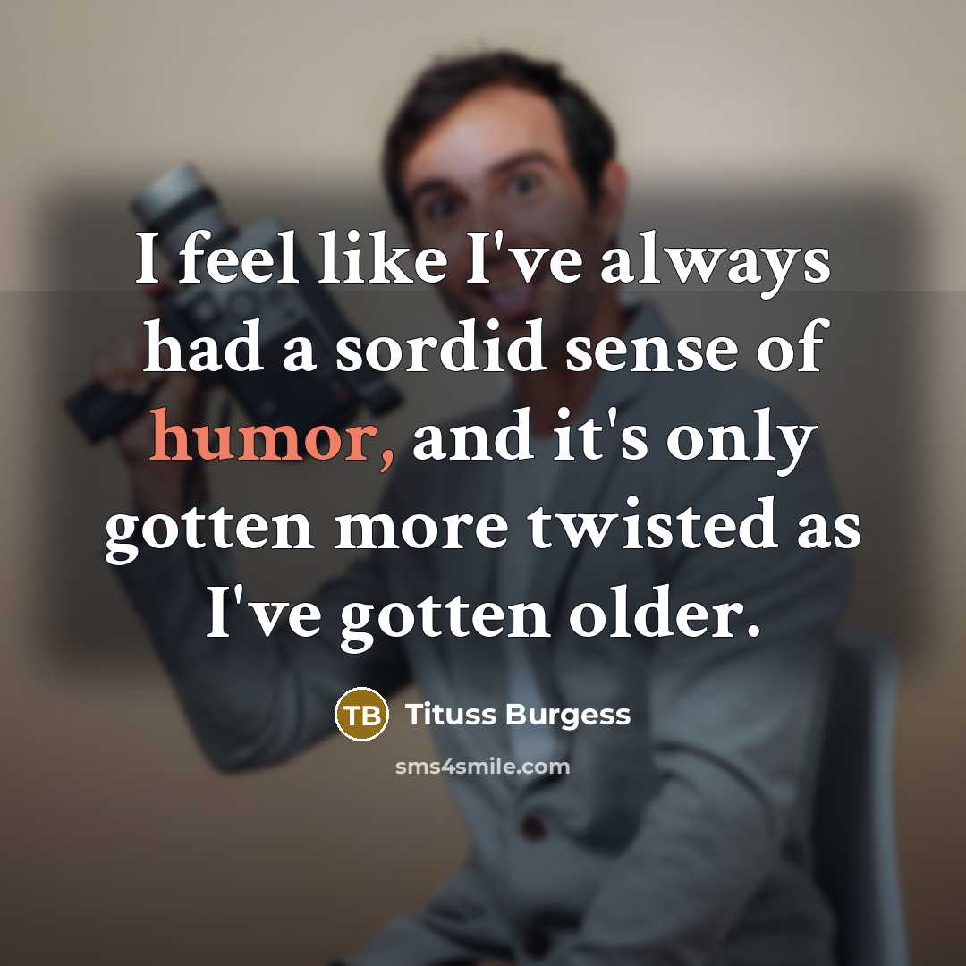 “I feel like I've always had a sordid sense of…” quote by Tituss Burgess
