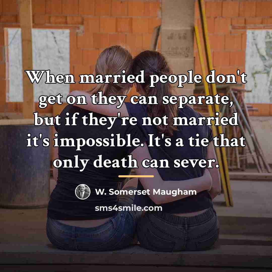 “When married people don't get on they can separate, but…” quote by W. Somerset Maugham