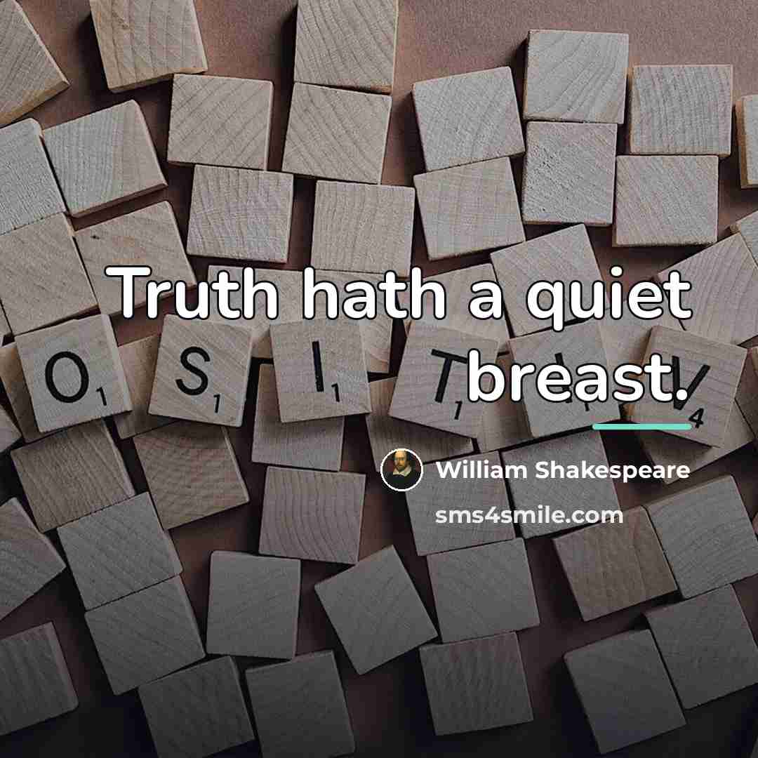 “Truth hath a quiet breast.…” quote by William Shakespeare