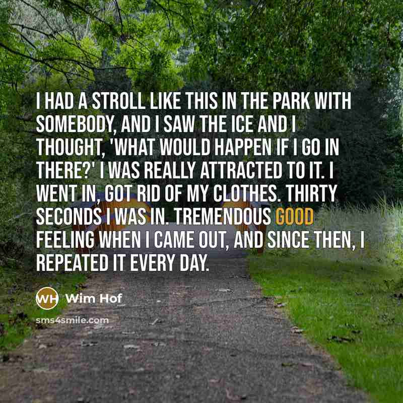 “I had a stroll like this in the park with…” quote by Wim Hof