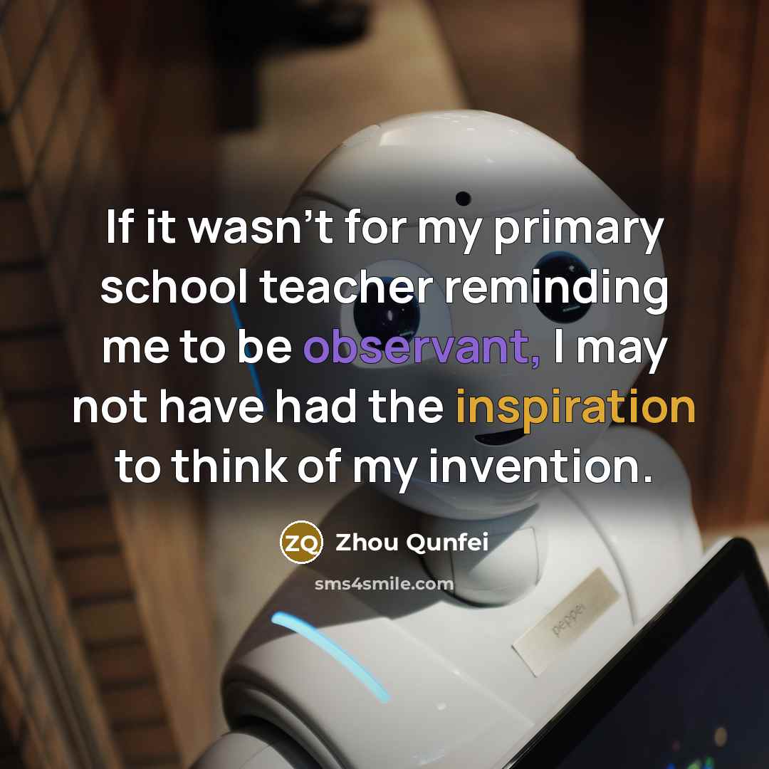 “If it wasn't for my primary school teacher reminding me…” quote by Zhou Qunfei
