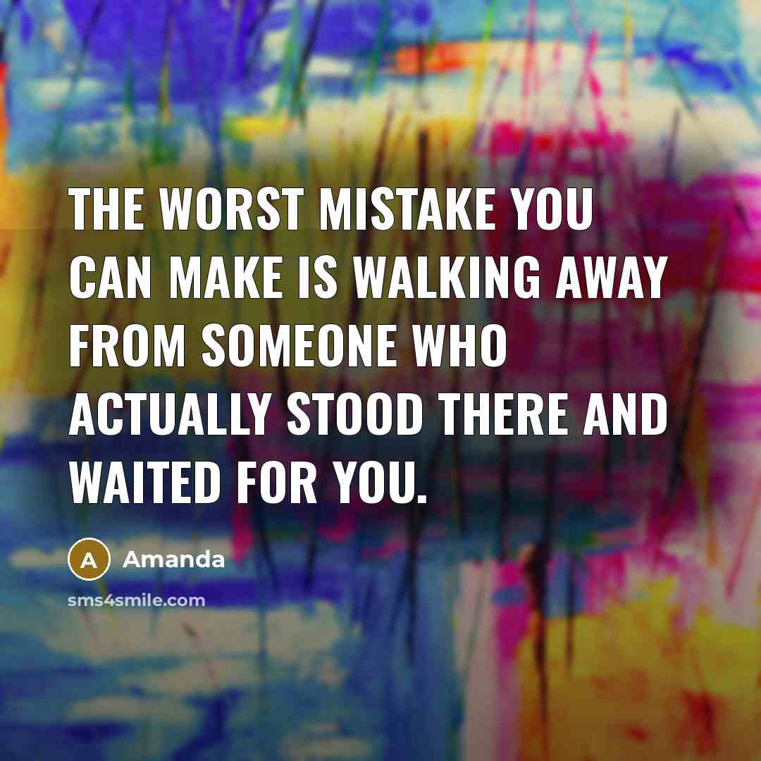 “The worst mistake you can make is walking away from…” quote by Amanda