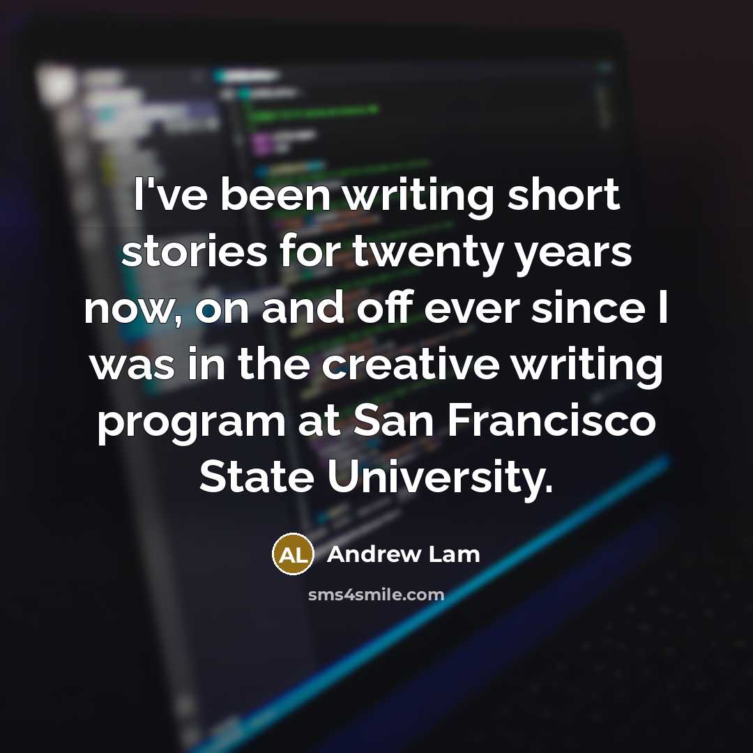 “I've been writing short stories for twenty years now, on…” quote by Andrew Lam