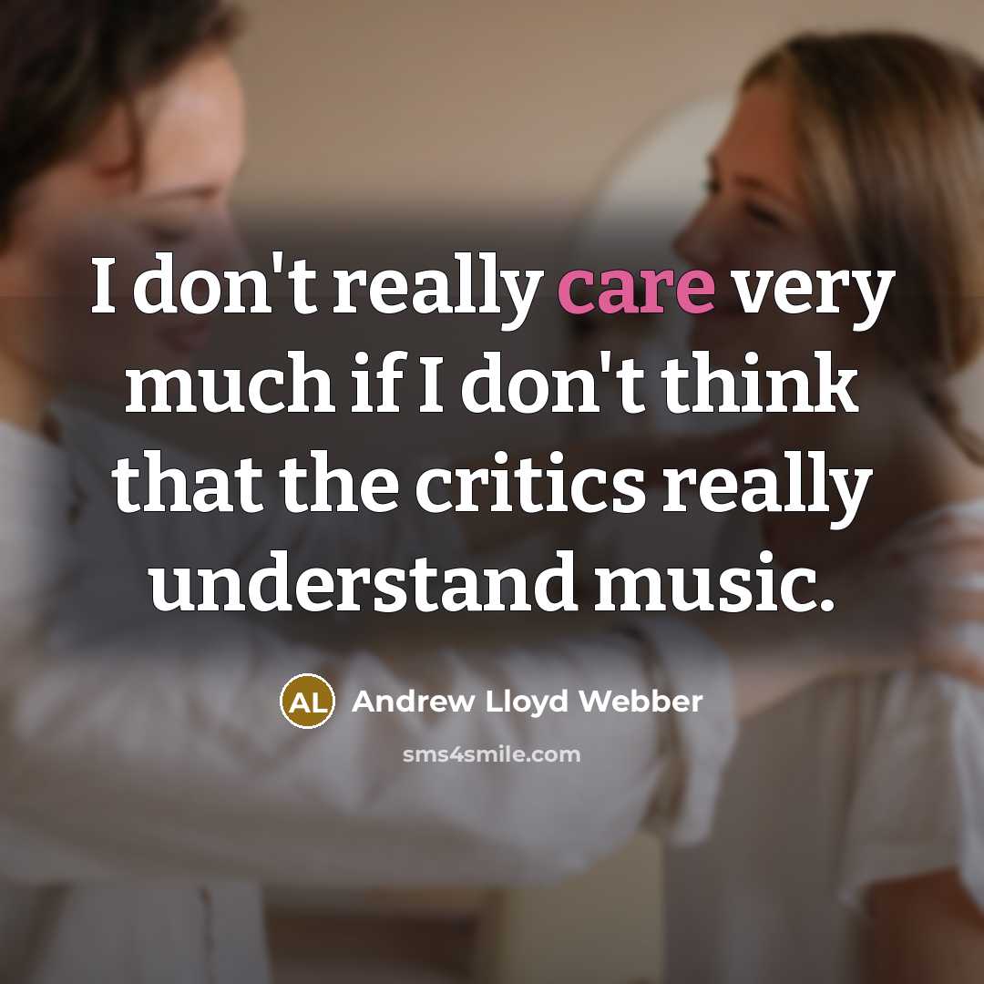 “I don't really care very much if I don't think…” quote by Andrew Lloyd Webber