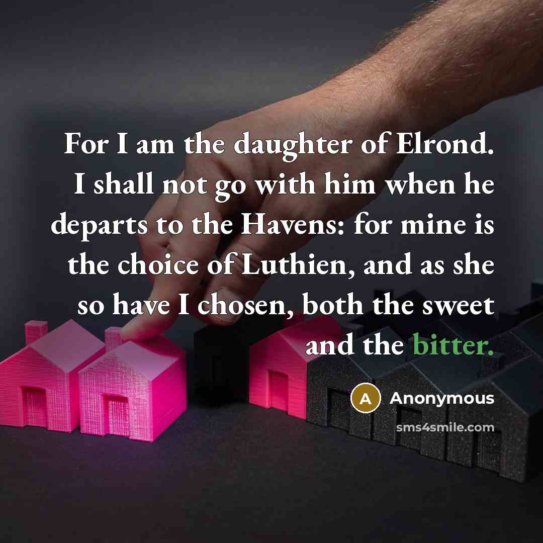 “For I am the daughter of Elrond. I shall not…” quote by Anonymous